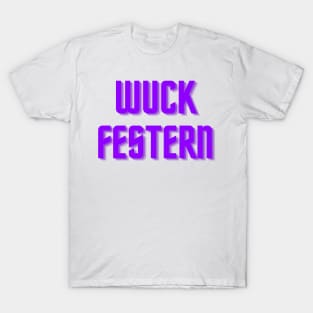 Wuck Festern T-Shirt